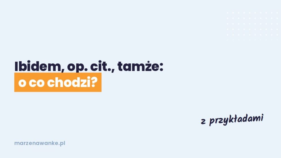 Okładka wpisu: ibidem, op. cit., tamże, skróty łacińskie w przypisach